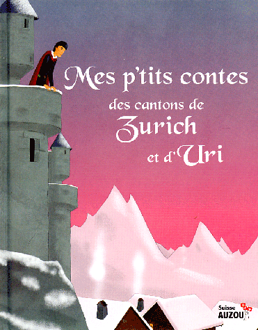 Mes p'tits contes des cantons de Zurich et d'Uri