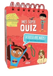 [9782365082662] Mes super quizz : La Suisse avec Maëlys